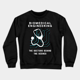 Biomedical Engineering: The doctors behind the scenes BME Crewneck Sweatshirt